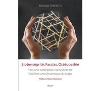 Biotenségrité, fascias, ostéopathie Vers une perception consciente de l'architecture dynamique du corps - Michèle Tarento - Sully Eds - broché - Scolaire / Universitaire