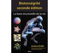 Biotenségrité, seconde édition: La base structurelle de la vie