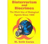 Bioterrorism and Biocrimes Center for Counterproliferation Research, National Defense University, W. Seth Carus (Auteur)