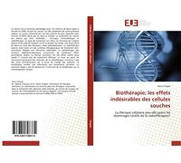 Biothérapie; les effets indésirables des cellules souches: La thérapie cellulaire peu-elle guérir les dommages tardifs de la radiothérapies?
