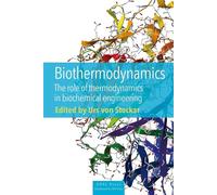 Biothermodynamics The role of thermodynamics in biochemical engineering. - Urs Von Stockar - Presses Polytechniques Romandes - broché - Etude