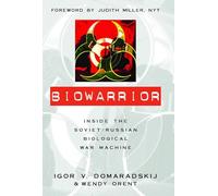 Biowarrior: Inside the Soviet/Russian Biological War Machine