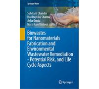 Biowastes for Nanomaterials Fabrication and Environmental Wastewater Remediation - Potential Risk, and Life Cycle Aspects