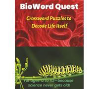 BioWord Quest: Crossword Puzzles to Decode Life Itself | For ages 12 to 112-because science never gets old! | 8.5 x 11 inches | 56 Puzzles | 600+ Words