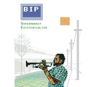 Bip: Supermarket Existentialism