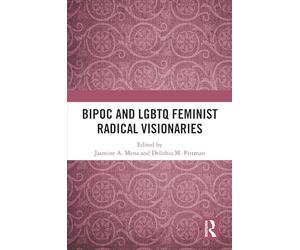BIPOC and LGBTQ Feminist Radical Visionaries