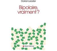 Bipolaire, vraiment ? Darian Leader (Auteur), François Cusset (Traduction)