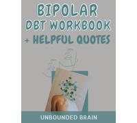 BIPOLAR DBT Workbook with Helpful QUOTES | DBT Skills Workbook | Manage Crisis and Balance Mood States: Depression and Anxiety Relief | Bipolar Workbook for Adults & Teens
