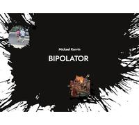 Bipolator: ou comment Jesus a ruiné la vie dun écrivain qui navait rien demandé