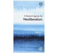 Birch, K: A Research Agenda For Neoliberalism