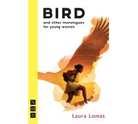 Bird: And Other Monologues for Young Women