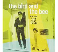 Bird and the Bee – Please Clap Your Hands – Import