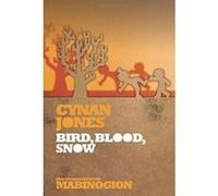 Bird, Blood, Snow (New Stories from the Mabinogion) Cynan Jones (Auteur)