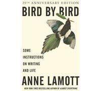 Bird by Bird Anne Lamott (Auteur)