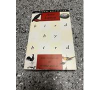BIRD BY BIRD: Some Instructions on Writing and Life