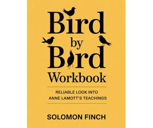 Bird By Bird Workbook: Reliable look into Anne Lamott’s teachings