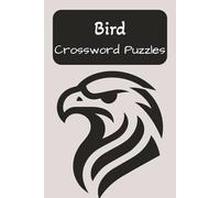 Bird Crossword Puzzles: Crossword Puzzles with Easy to Read Print about Birds, Species, Wildlife and More | 6x9 inches, 120 pages | 50+ Puzzles ... Gift for Vacations, Holidays and Relaxation