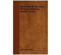 Bird Cults Of The Ainu Of Japan (Folklore History Series)