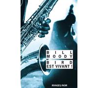 Bird est vivant ! - Bill Moody - Rivages - Poche - Roman
