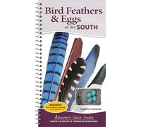 Bird Feathers & Eggs of the South: Identify 40 Species of Common Backyard Birds