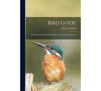 Bird Guide: Water Birds, Game Birds And Birds Of Prey East Of The Rockies