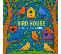 Bird House Coloring Book: The Joy of Coloring Birdhouses