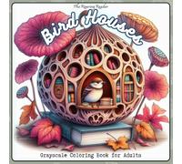 Bird Houses Grayscale Coloring Book for Adults: 52 Whimsical and Detailed Designs of Birdhouses Inspired by Nature - Creative Illustrations of Unique ... Birds for Relaxation and Stress Relief