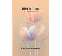 Bird in hand: A play in one act