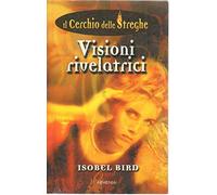 Bird Isobel - Visioni Rivelatrici. Il Cerchio Del [Import]