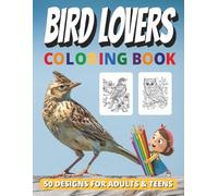 Bird Lovers Coloring Book: Beautiful Birds, Easy-to-Color Designs, Relaxing Nature Scenes and More | 8.5" x 11", 50 Black & White Images | Stress Relief Coloring for Adults & Teens
