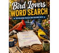 Bird Lovers Word Search: 100 Relaxing Puzzles and Fun Bird Facts