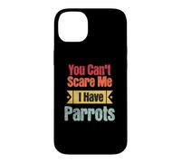 Bird Lovers You Can't Scare Me I Have Parrots Funny Perrots Coque pour iPhone 14 Plus