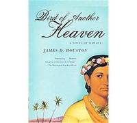Bird of Another Heaven James D. Houston (Auteur)