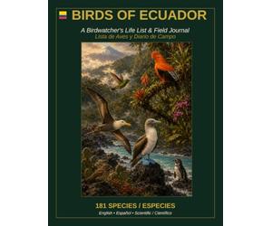 Bird of Ecuador: A Birdwatcher's Life List & Field Journal