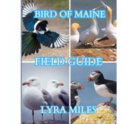 Bird of Maine field guide: Maine’s Birds: The complete Field Companion for Birders, Beginners, and Experts