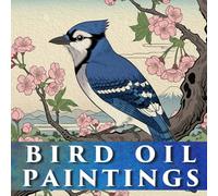 Bird Oil Paintings: Decorative Book | Coffee Table Book | Collection of Premium Quality Bird Oil Paintings