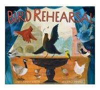 Bird Rehearsal by Jonah Winter Jonah Winter (Auteur)