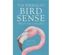 Bird Sense: What It'S Like To Be A Bird (Paperback) Tim Birkhead, (Auteur)