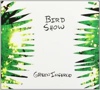 Bird Show - Green Inferno [Import]
