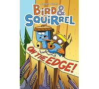 Bird & Squirrel On the Edge!: A Graphic Novel (Bird & Squirrel #3)