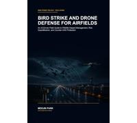 Bird Strike and Drone Defense for Airfields: An AI-Driven Field Guide to Wildlife Hazard Management, Risk Quantification, and Counter-UAS Protection