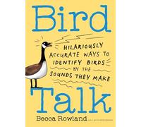 Bird Talk: Hilariously Accurate Ways to Identify Birds by the Sounds They Make