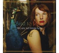 Bird To Prey - We are Not Kings Here