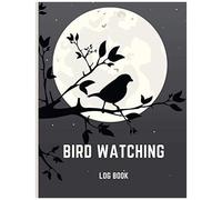 Bird Watch Log Book: Awesome Book For Birders & Bird Lovers, Kids, Amateurs, Ornithologists, Notebook, Logbook To Record Sightings, Wildlife & Nature