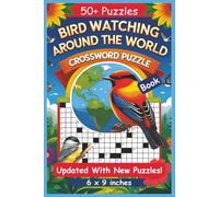 Bird Watching Around The World Crossword Puzzles: Crossword Puzzles with Easy To Read Print about Bird Species across the globe. | 6 x 9 inches, 120 ... for Vacations, Holidays and Relaxation