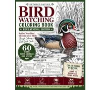 Bird Watching Coloring Book - Educational Edition: 60 North American Bird Species with Detailed Illustrations, Field Guide Cards, and Identification Facts for Birdwatchers and Nature Lovers