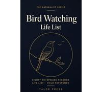 Bird Watching Life List: A Birder's Notebook with 86 Species Records, Running Life List, Sketch Pages and Complete Birdwatcher's Reference