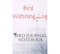 Bird Watching Log: Bird Journal Notebook