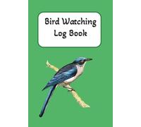 Bird Watching Log Book: Bird Watching Journal | Birding Logbook | Bird Spotting Journal | 100 pages
