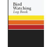Bird Watching Log Book: Birding Field Journal with Sighting Records, Seasonal and Weather Tracking Pages for Bird Watchers and Nature Enthusiasts
